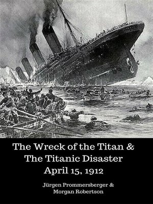 cover image of The Wreck of the Titan & the Titanic Disaster April 15, 1912